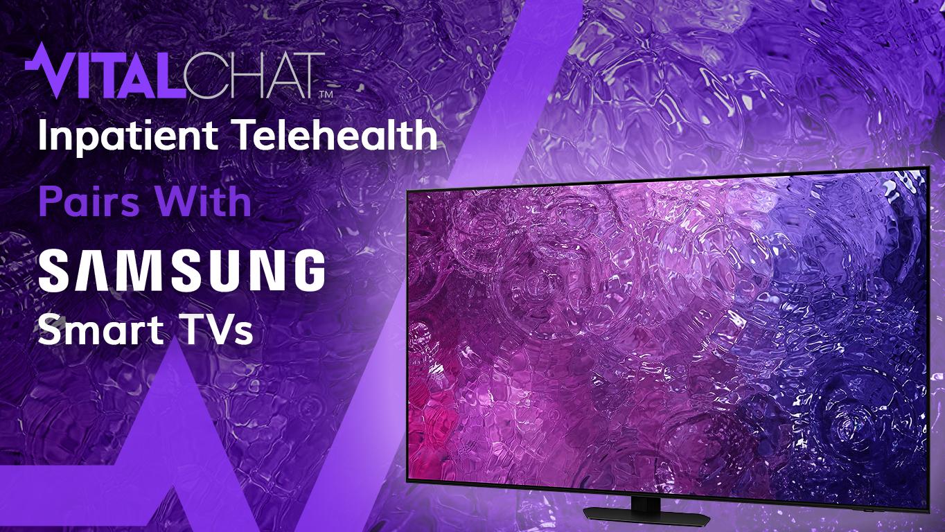 Vitalchat Integrates Inpatient Telehealth with Samsung Healthcare Displays